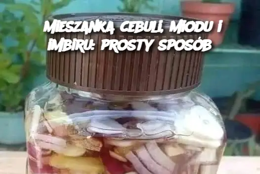 Mieszanka cebuli, miodu i imbiru: prosty sposób