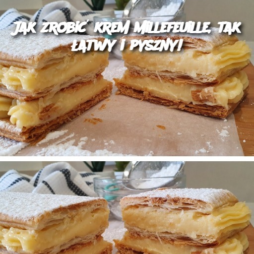 Jak zrobić krem millefeuille, tak łatwy i pyszny!