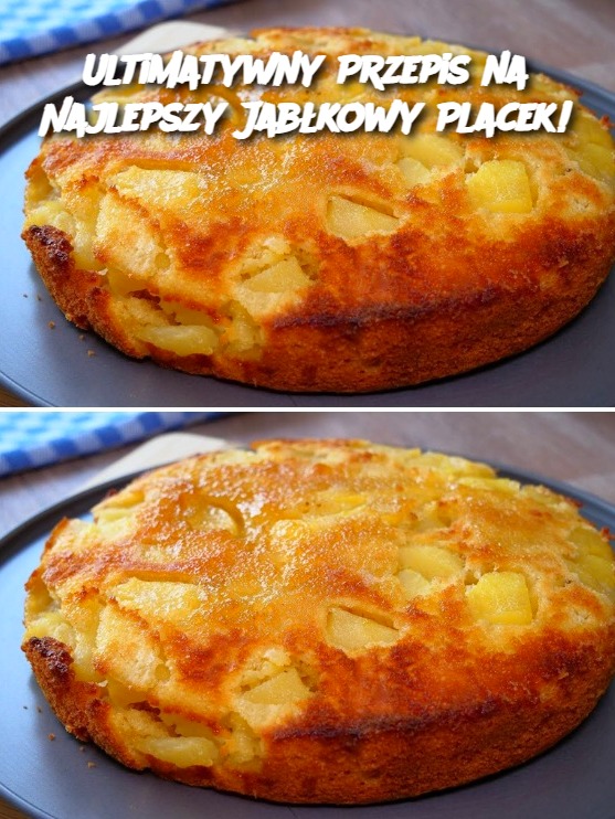 Ultimatywny Przepis na Najlepszy Jabłkowy Placek