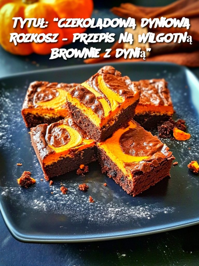 Czekoladowa Dyniowa Rozkosz – Przepis na Wilgotną Brownie z Dynią