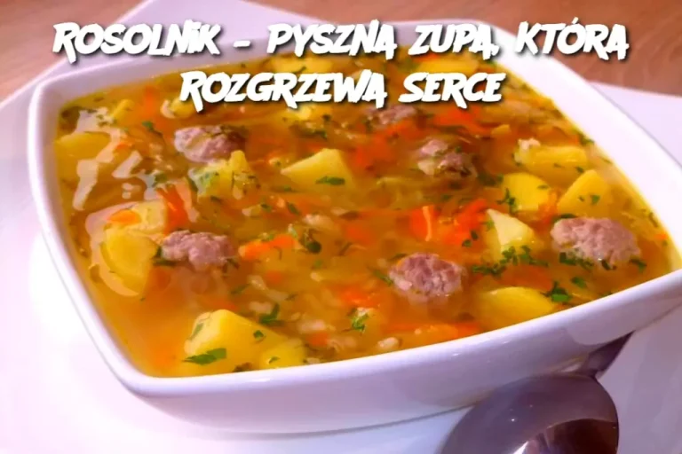 Rosolnik – Pyszna Zupa, Która Rozgrzewa Serce