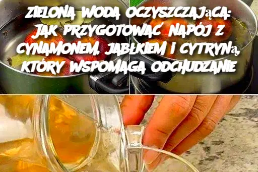 Zielona woda oczyszczająca: Jak przygotować napój z cynamonem, jabłkiem i cytryną, który wspomaga odchudzanie