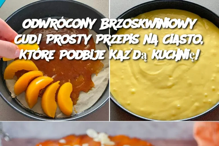 Odwrócony Brzoskwiniowy Cud! Prosty Przepis na Ciasto, Które Podbije Każdą Kuchnię!