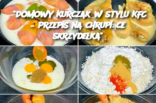 Domowy Kurczak w stylu KFC – Przepis na chrupiące skrzydełka