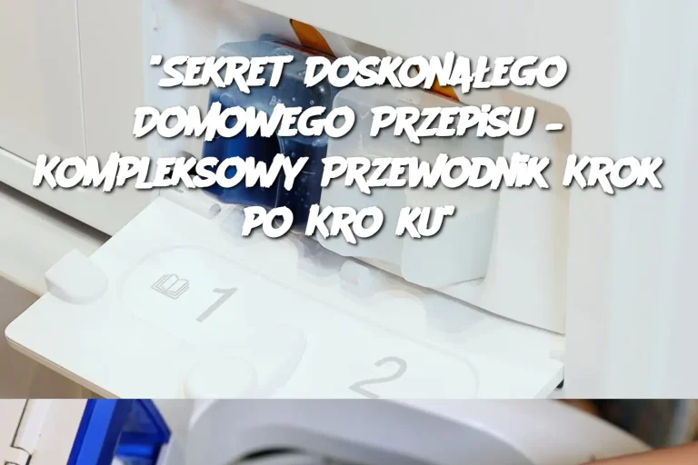 “Sekret Doskonałego Domowego Przepisu – Kompleksowy Przewodnik Krok po Kroku”