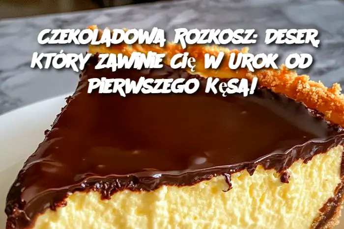 Czekoladowa Rozkosz: Deser, Który Zawinie Cię w Urok od Pierwszego Kęsa!