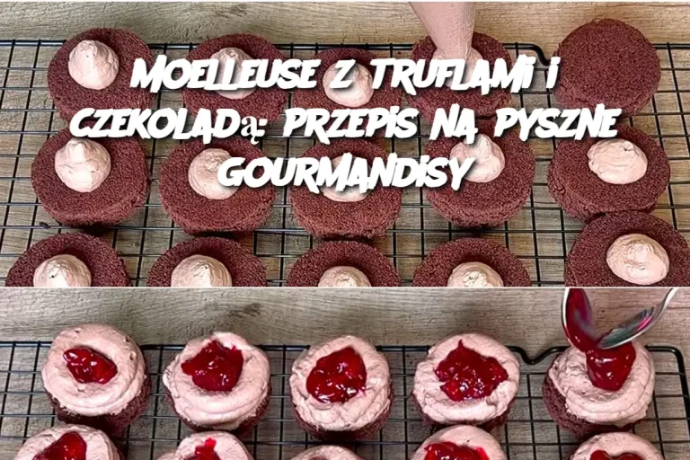 Moelleuse z truflami i czekoladą: przepis na pyszne gourmandisy