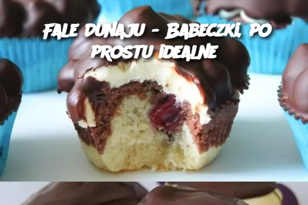 Fale Dunaju – Babeczki, po prostu idealne